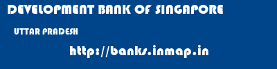DEVELOPMENT BANK OF SINGAPORE  UTTAR PRADESH     banks information 